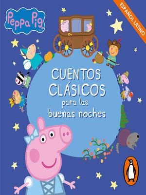 cover image of Peppa Pig. Recopilatorio de cuentos--Cuentos clásicos para las buenas noches (español latino)